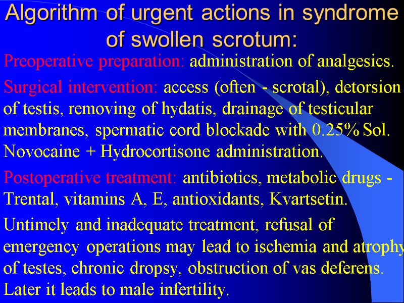Algorithm of urgent actions in syndrome of swollen scrotum: Preoperative preparation: administration of analgesics. Algorithm of urgent actions in syndrome of swollen scrotum: Preoperative preparation: administration of analgesics.